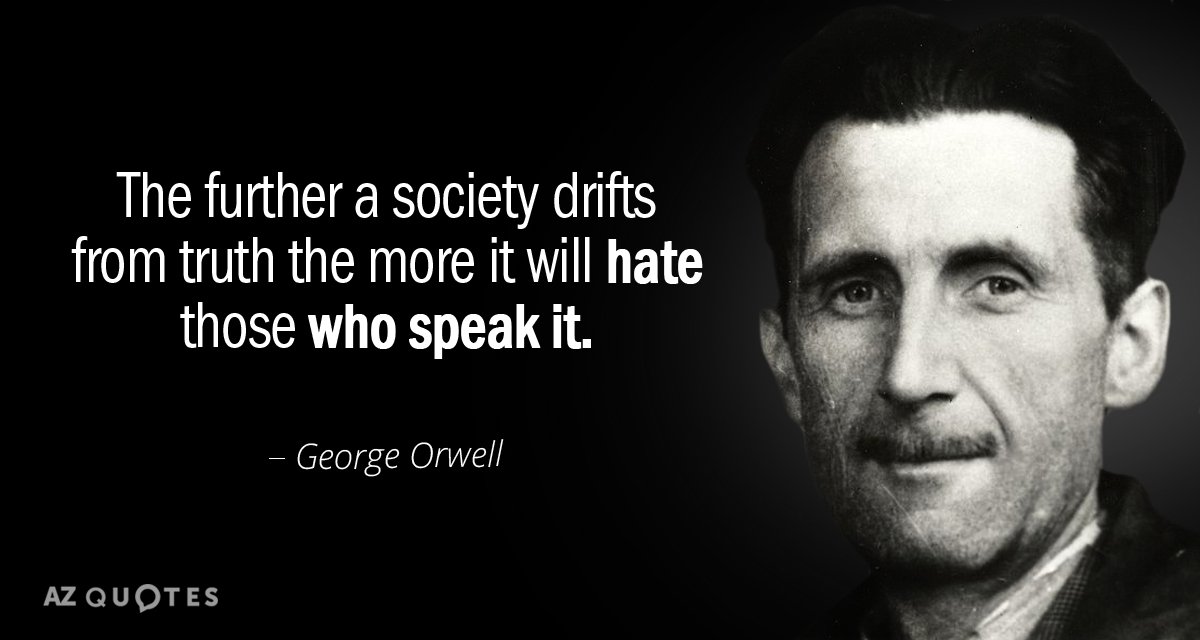 Quotation-George-Orwell-The-further-a-society-drifts-from-truth-the-more-it-49-88-64